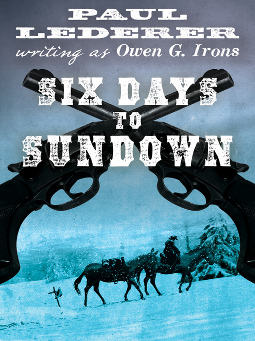 Title details for Six Days to Sundown by Paul Lederer - Available